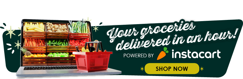 Click here to get your groceries delivered in an hour. Powered by Instacart.
